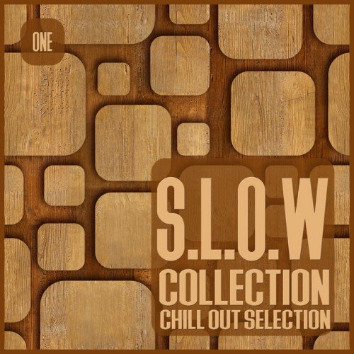 VA - S.L.O.W. Collection Vol.1: Chill out Selection (2016)