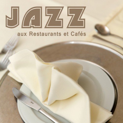 VA - Jazz aux restaurants et cafes: Un jazz romantique La musique instrumentale des restaurants et des cafes (2016)