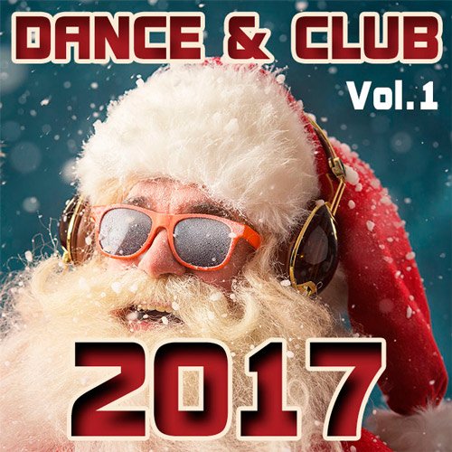 VA - Dance & Club 2017 Vol.1 (2017)