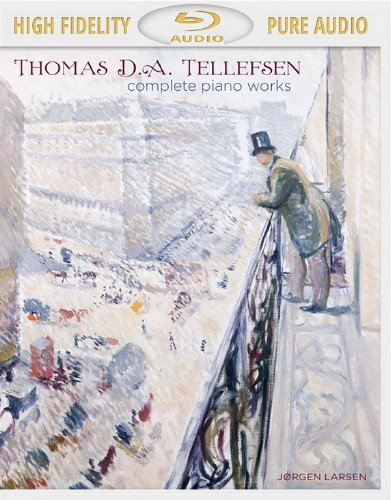 Thomas D. A. Tellefsen - Complete Piano Works (2012) (Blu-Ray Audio)
