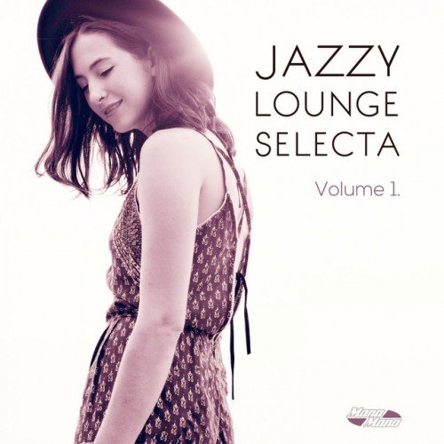 VA - Jazzy Lounge Selecta Vol.1: Smooth Jazzy Beats from Hungary (2017)