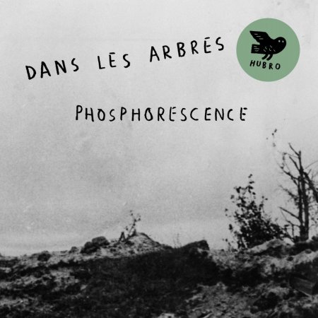 Dans Les Arbres - Phosphorescence (2017)