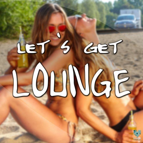 VA - Lets Get Lounge (2017)