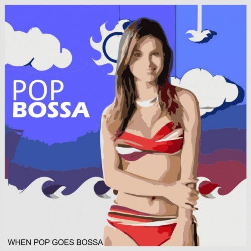 VA - Pop Bossa. When Pop Goes Bossa (2017)