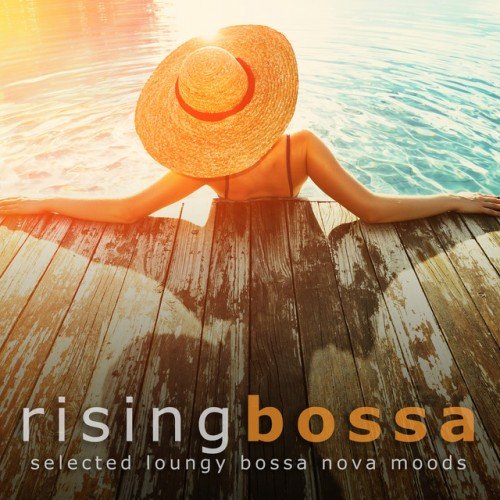 VA - Rising Bossa: Selected Loungy Bossa Nova Moods (2017)
