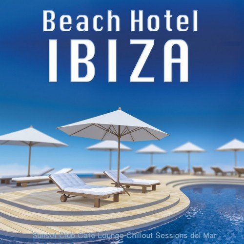 VA - Beach Hotel Ibiza: Sunset Club Cafe Lounge Chillout Sessions del Mar (2017)