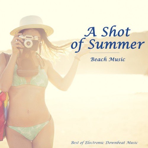 VA - A Shot of Summer: Beach Music. Best of Electronic Downbeat Music (2017)