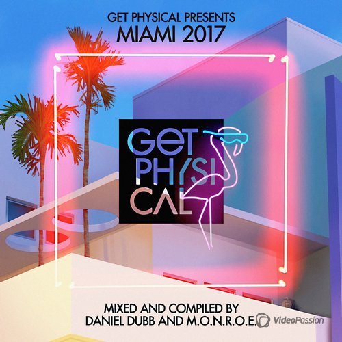  VA - Get Physical Presents Miami 2017 - Mixed by Daniel Dubb & M.o.n.r.o.e (2017)