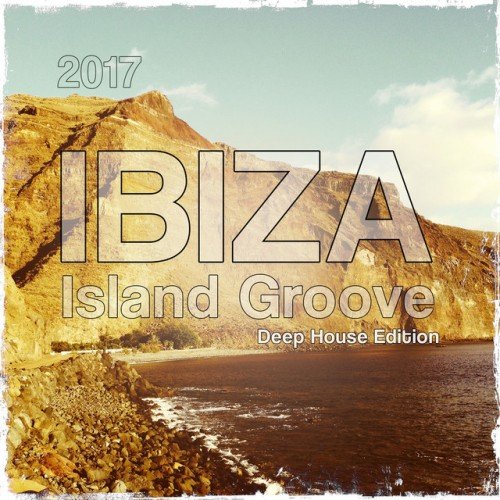 VA - Ibiza Island Groove 2017: Deep House Edition (2017)