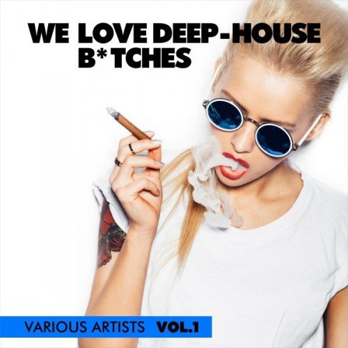 VA - We Love Deep-House B*tches Vol.1 (2017)