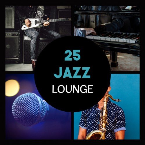 VA - 25 Jazz Lounge: Most Relaxing Jazz Music, Magic Moments with Soft Sounds (2017)