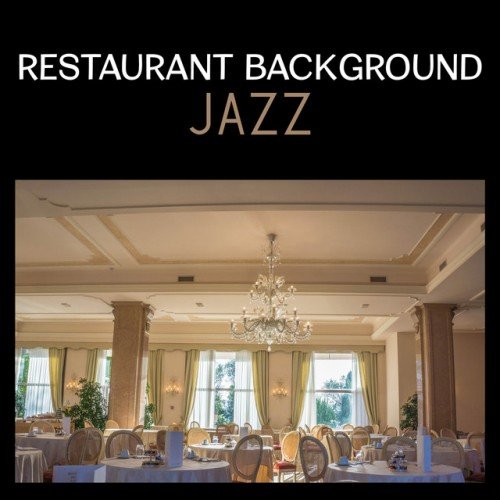 VA - Restaurant Background Jazz: Cool Instrumental Music, Easy Listening, Restaurant Collection (2017)