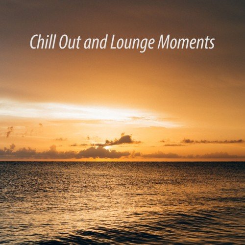 VA - Chill out and Lounge Moments (2017)