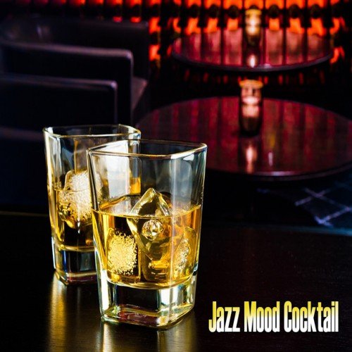 VA - Jazz Mood Cocktail: 25 Instrumental Jazz Music Soundtrack for Bar Restaurant Cafe (2017)