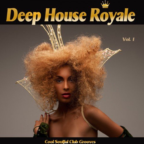 VA - Deep House Royale Vol.1: Cool Soulful Club Grooves (2017)