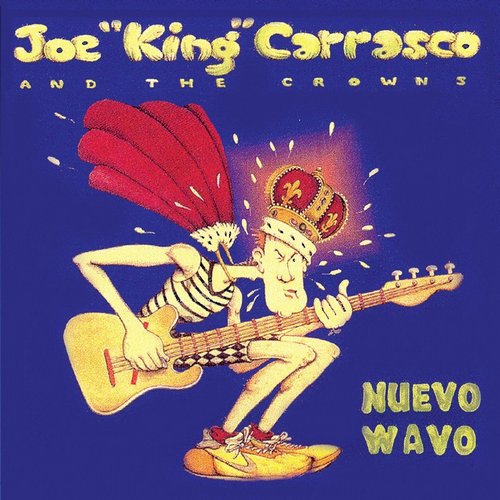 Joe King Carrasco & The Crowns - Nuevo Wavo (1984) [Reissue 2010]