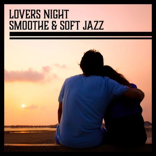 VA - Lovers Night: Smoothe and Soft Jazz Music for Romantic Evening (2017)