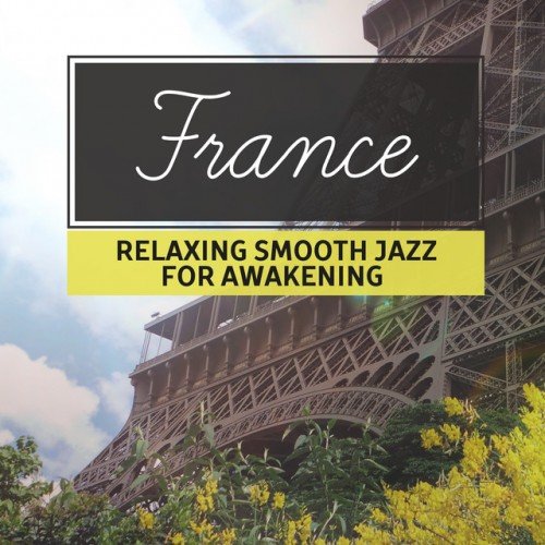 VA - France Relaxing: Smooth Jazz for Awakening (2017)