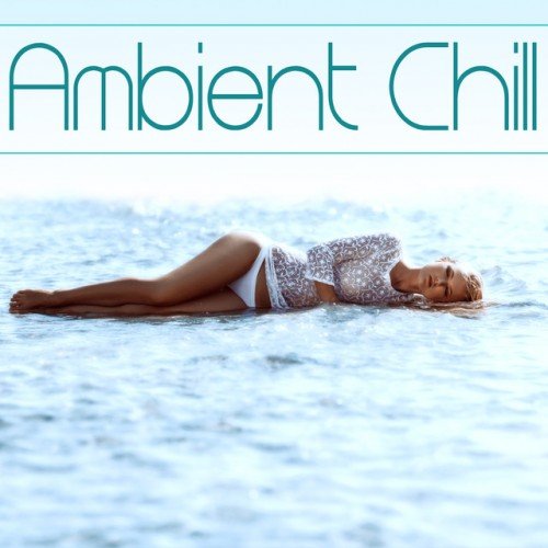 VA - Ambient Chill. Alternative Alternativo Relaxing Background (2017)