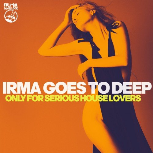 VA - Irma Goes to Deep: Only for Serious House Lovers (2017)