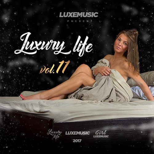 LUXEmusic proжект - Luxury Life Vol.11 (2017)