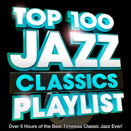 VA-Top 100 Jazz Classics Playlist (2017)