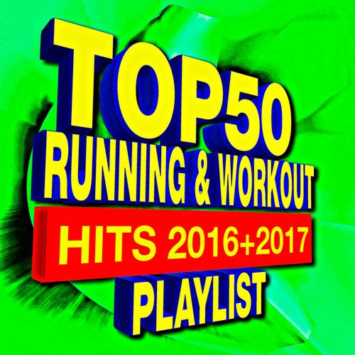VA-Top 50 Running & Workout - Hits 2016 + 2017 Playlist (2017)