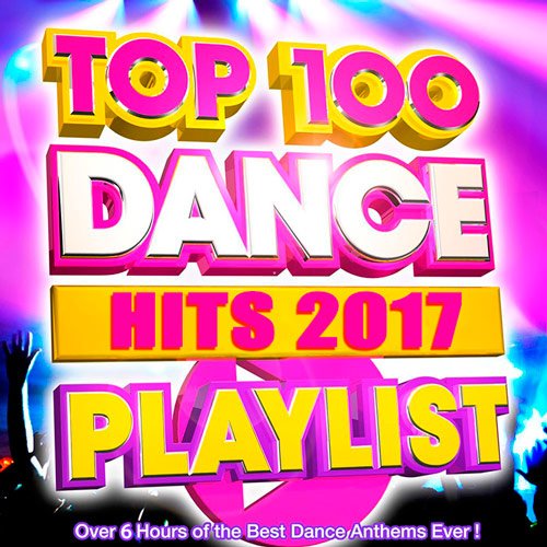 VA-Top 100 Dance Hits Playlist 2017 (2017)