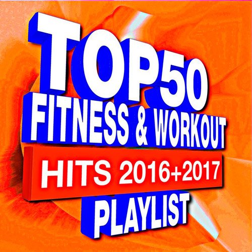 VA-Top 50 Fitness & Workout - Hits 2016 + 2017 Playlist (2017)