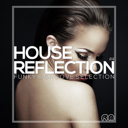 VA - House Reflection: Funky and Groove Selection #4 (2017)