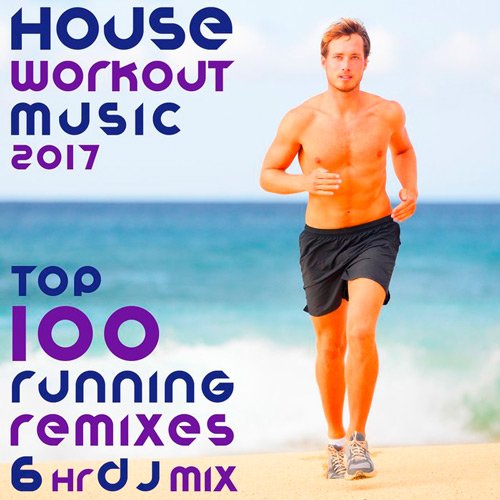 VA-House Workout Music 2017 Top 100 Running Remixes (2017)
