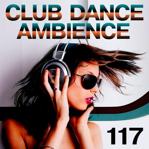VA-Club Dance Ambience Vol.117 (2017)