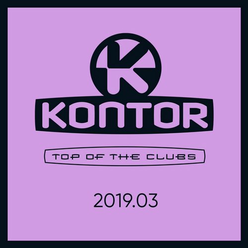 VA-Kontor Top Of The Clubs 2019.03 (2019)