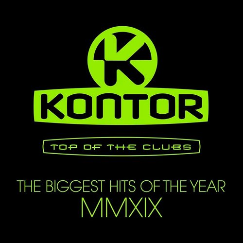 VA-Kontor Top Of The Clubs - The Biggest Hits Of The Year MMXIX (2019)