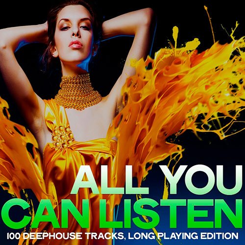 VA-All You Can Listen (100 Deephouse Tracks, Long Playing Edition) (2019)