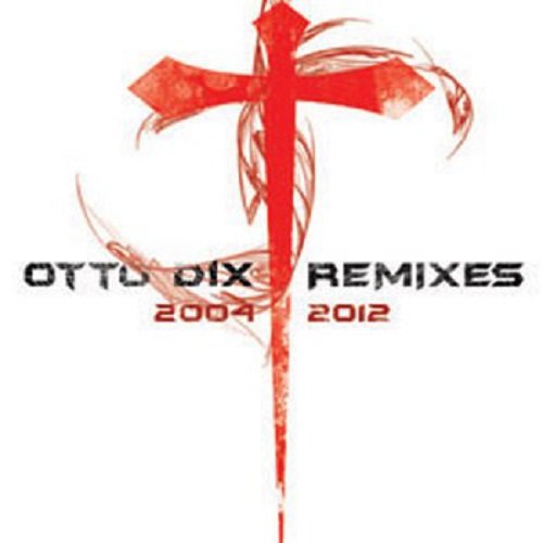 Otto Dix - Remixes 2004-2012 (2012) lossless