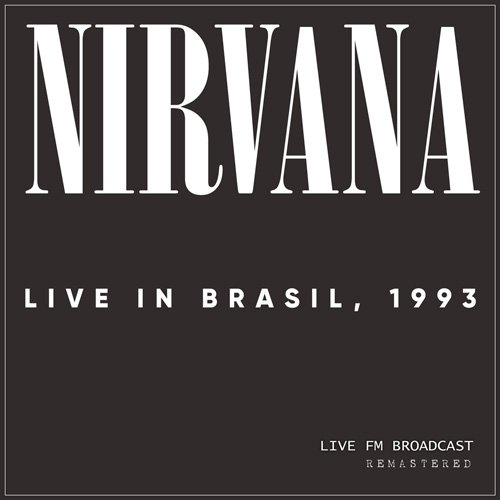 Nirvana - Live In Brasil, 1993 (Live FM Broadcast Remastered) (2020)