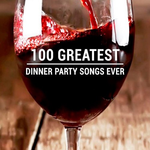 VA-100 Greatest Dinner Party Songs Ever (2020)