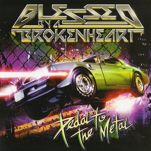 Blessed By A Broken Heart - Pedal to the Metal (2008) lossless