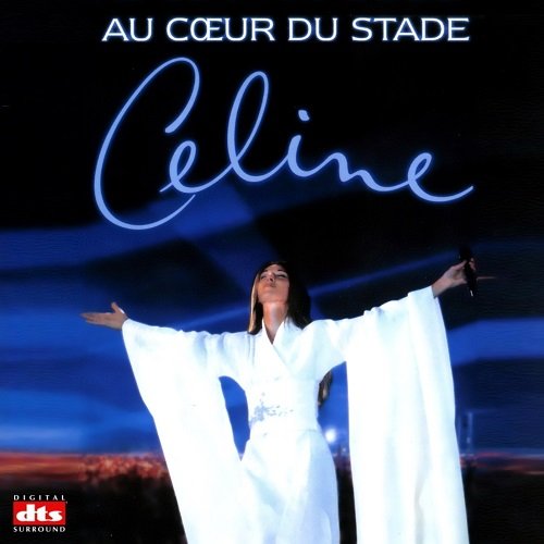 Celine Dion - Au Coeur Du Stade [DTS] (1999)