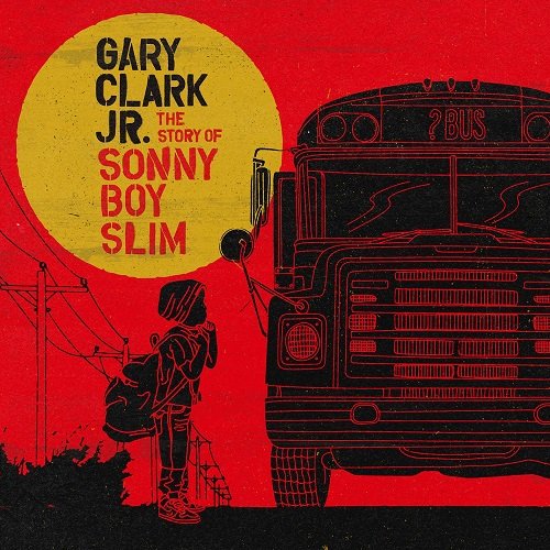 Gary Clark Jr. - The Story Of Sonny Boy Slim (2015) lossless