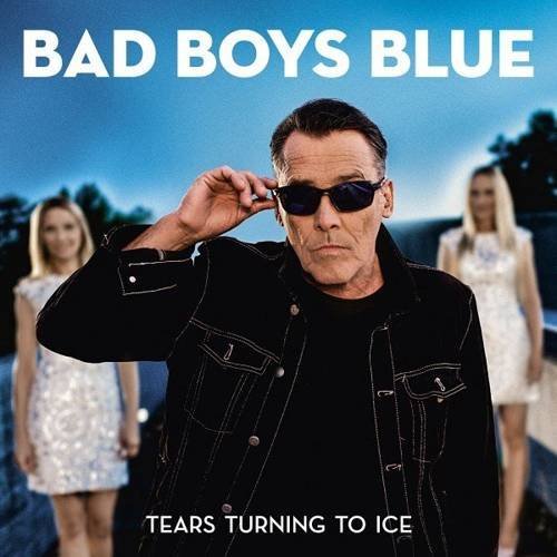 Bad Boys Blue - Tears Turning to Ice (2020)