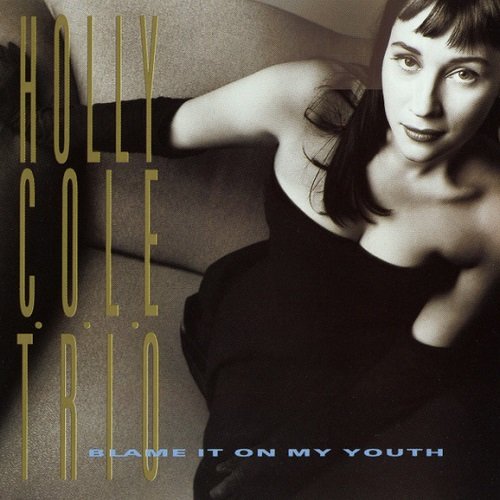 Holly Cole - Blame It on My Youth (1991) lossless