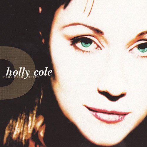 Holly Cole - Dark Dear Heart (1997) lossless