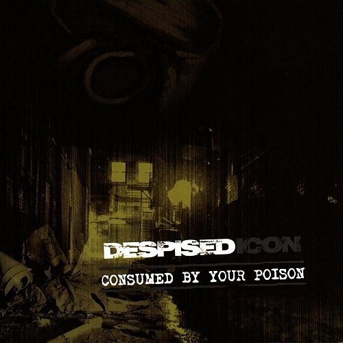Despised Icon - Consumed By Your Poison (2002) lossless