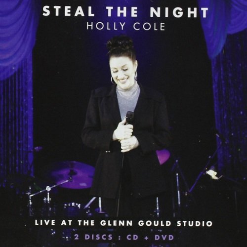 Holly Cole - Steal The Night: Live at the Glenn Gould Studio (2012) lossless