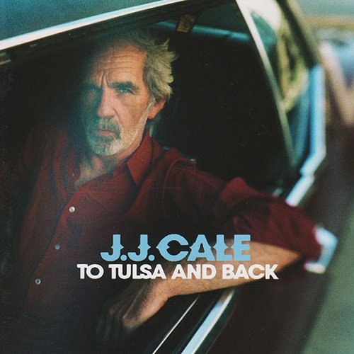 J.J. Cale - To Tulsa And Back (2004) lossless