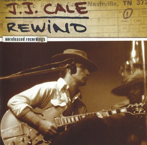 J.J. Cale - Rewind: The Unreleased Recordings (2007) lossless
