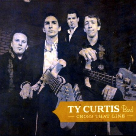 Ty Curtis Band - Cross That Line (2010)