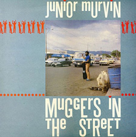 Junior Murvin - Muggers In The Street [Reissue 2007] (1984)